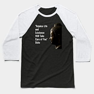 Osho. Rejoice life and existence... Baseball T-Shirt